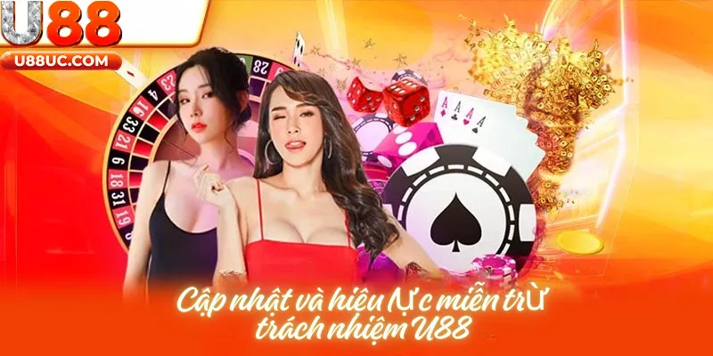 Cập nhật và hiệu lực miễn trừ trách nhiệm u88